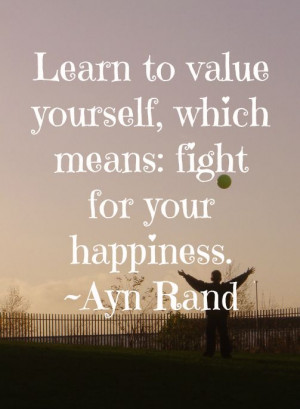 ... happiness. ~Ayn Rand #quotes: Rand Quotes, Inspirational Quotes