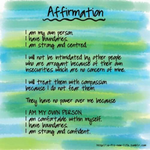 Affirmation I am my own person. I have boundries. I am strong and ...