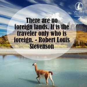 There are no foreign lands. It is the traveler only who is foreign ...