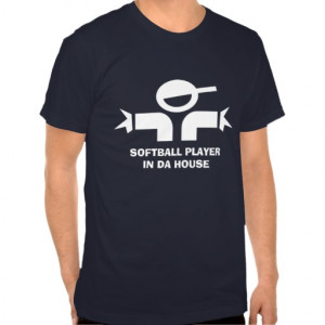 Softball Sayings T-shirts & Shirts