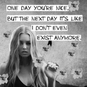 ... The Next Day It’s Like I Don’t Even Exist Anymore ” ~ Sad Quote