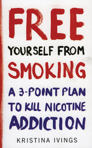 Free Yourself From Smoking: A 3 Point Plan To Kill Nicotine Addiction