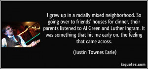 mixed neighborhood. So going over to friends' houses for dinner ...