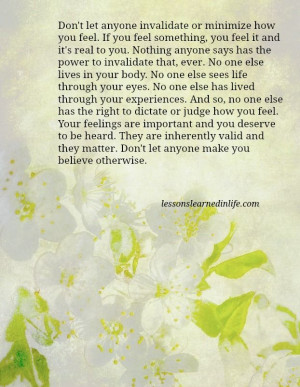 Don’t let anyone invalidate or minimize how you feel. If you feel ...