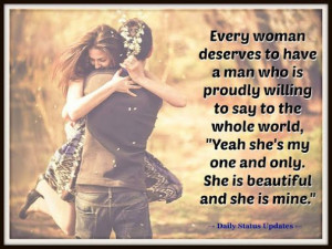 Every woman deserves to have a man who is proudly willing to say to ...