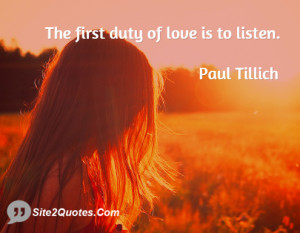 The first duty of love is to listen.