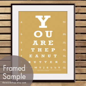 You are the Peanut Butter to my Jelly (Eye Chart) Art Print (Featured ...