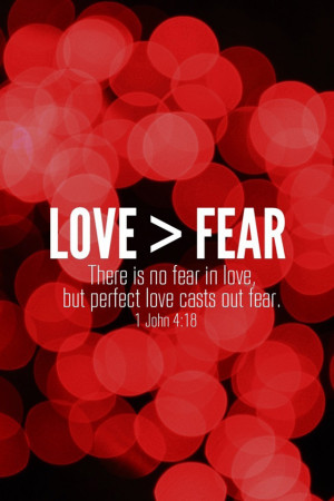 love is there is no fear because god s perfect love drives out fear ...