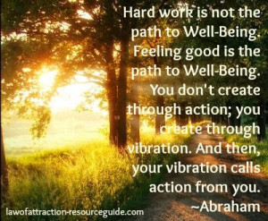 ... create through action, you create through vibration. And then, your