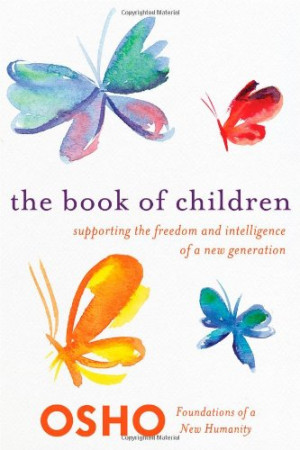The Book of Children: Supporting the Freedom and Intelligence of a New ...