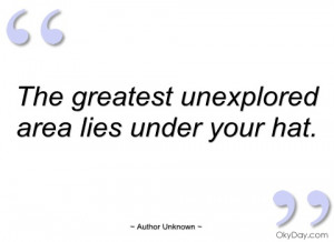 the greatest unexplored area lies under author unknown