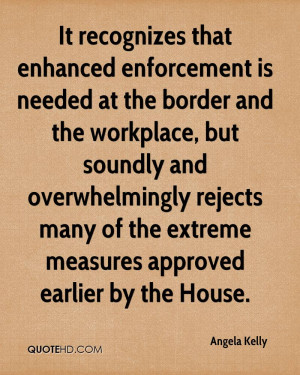 It recognizes that enhanced enforcement is needed at the border and ...