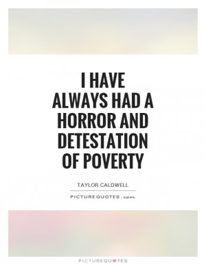 ... Horror And Detestation Of Poverty Quote | Picture Quotes & Sayings