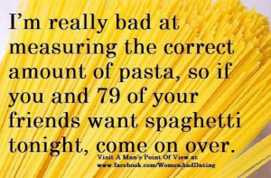 funny can't measure pasta bring 79 of your friends over funny quote