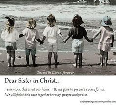 Dear Sister in Christ...together we will stand strong until we finish ...