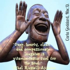... clean and compassionate laughter is vitamin-tastic fuel for the soul