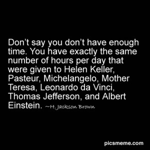 Don’t Say You Don’t Have Enough Time. You Have Exactly The Same ...