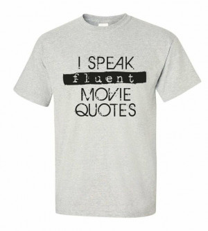 Speak Fluent Movie Quotes T-shirt