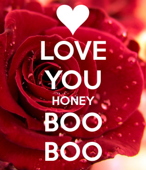LOVE YOU HONEY BOO BOO