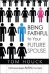 ... Faithful To Your Future Spouse: Faithfulness Begins Before You Meet