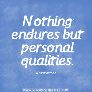 Nothing endures but personal qualities – Positive Quotes