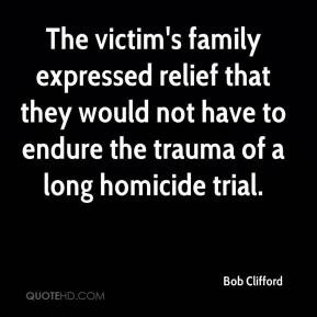 Bob Clifford - The victim's family expressed relief that they would ...