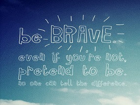 Quotes About Being Brave