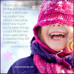Thank goodness for the first snow. It was a reminder–no matter how ...