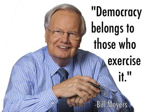 ... Bill Moyers quotes, be sure to read Bill Hicks best quotes and the
