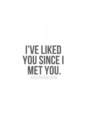 ve Liked you since I met you - Love Quotes for Him - http ...