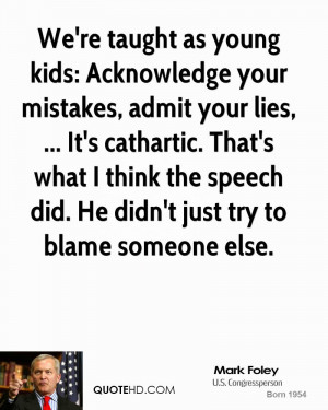 We're taught as young kids: Acknowledge your mistakes, admit your lies ...