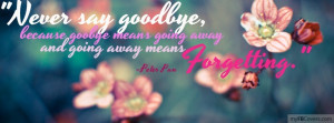 tags peter pan quotes never say goodbye sayings myfbcovers com