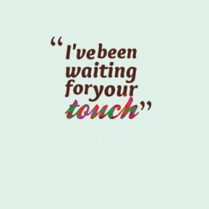 ve been waiting for your touch quotes from hayley fallows published ...