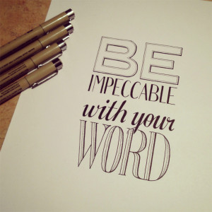 Be impeccable with your word Don’t make assumptions Don’t take ...