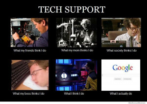 What People Think I Do Tech Support