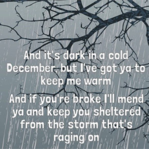 ... dark in a cold december but i ve got you to keep me warm if you re