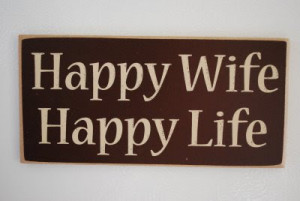Happy Wife, Happy Life..