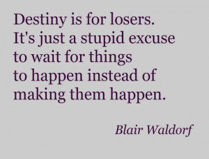 blair waldorf, destiny, fait, gossip girl, quote, quotes, smart ...
