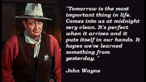 Tomorrow Is The Most Important Thing In Life - Cowboy Quote