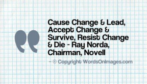 Cause change & lead quote by ray norda chairman novell