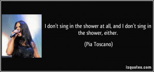 quote-i-don-t-sing-in-the-shower-at-all-and-i-don-t-sing-in-the-shower ...