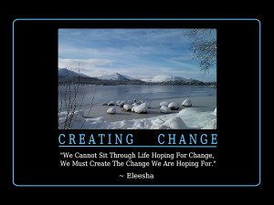 ... For Change, We Must Create The Change We Are Hoping For.