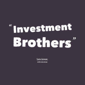 Quotes About: Investment Brothers