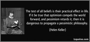 The test of all beliefs is their practical effect in life. If it be ...