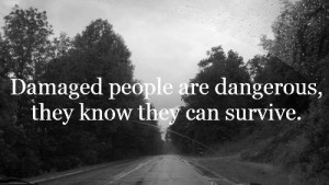damaged people, trees, survive, quote