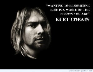 Kurt-Cobain-quote-on-wanting-to-be-someone-else.png