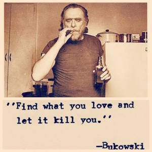 Bukowski #inspiration #quote