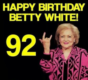 Happy Birthday Betty White!!! :-)