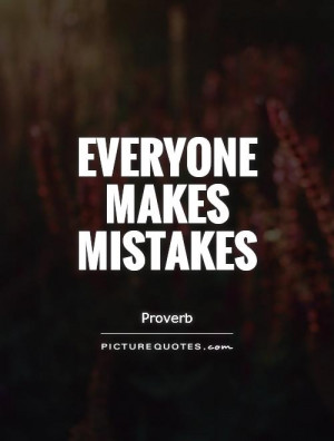 Everyone makes mistakes Picture Quote #1