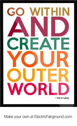 Go within and create your outer world
